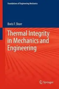 Thermal Integrity in Mechanics and Engineering (Foundations of Engineering Mechanics) (Repost)