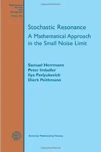Stochastic Resonance: A Mathematical Approach in the Small Noise Limit