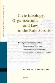 Civic Ideology, Organization, and Law in the Rule Scrolls: A Comparative Study of the Covenanters' Sect and Contemporary