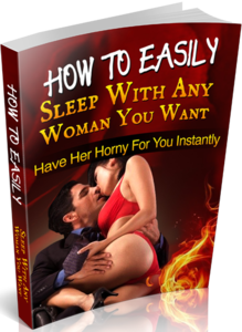 How To Easily Sleep With Any Woman You Want
