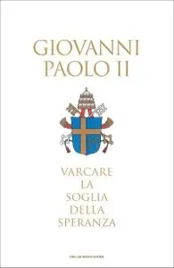 Giovanni Paolo II - Varcare la soglia della speranza