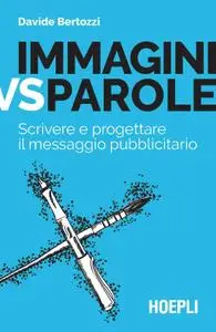 Davide Bertozzi - Immagini vs parole. Scrivere e progettare il messaggio pubblicitario