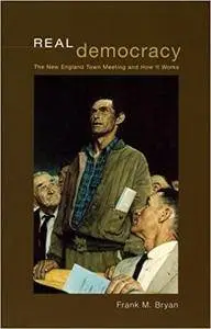 Real Democracy: The New England Town Meeting and How It Works