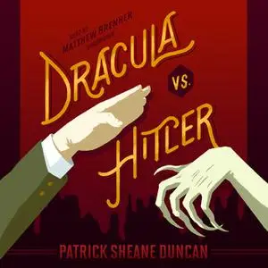 «Dracula vs. Hitler» by Patrick Sheane Duncan