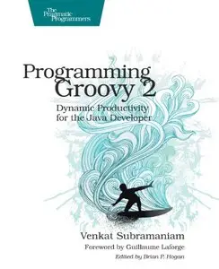 Programming Groovy 2: Dynamic Productivity for the Java Developer, 2 edition