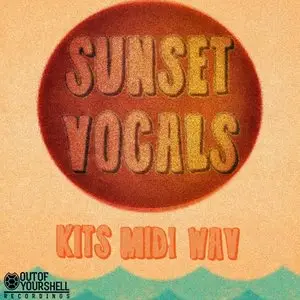 Out Of Your Shell Sounds - Sunset Vocals [WAV MiDi]