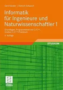 Informatik für Ingenieure und Naturwissenschaftler 1: Grundlagen, Programmieren mit C/C++, Großes C/C++-Praktikum