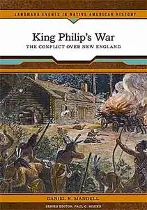 King Philip's War: The Conflict Over New England (Landmark Events in Native American History).