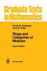 Rings and Categories of Modules (Graduate Texts in Mathematics) by Kent R. Fuller [Repost]
