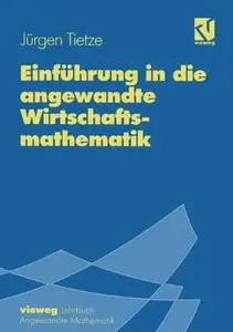 Einführung in die angewandte Wirtschaftsmathematik. Arbeits- und Lösungsbuch. by Jürgen Tietze
