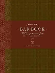 The Ultimate Bar Book: The Comprehensive Guide to Over 1,000 Cocktails (Repost)
