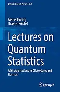 Lectures on Quantum Statistics: With Applications to Dilute Gases and Plasmas (repost)