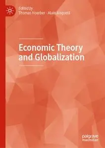 Economic Theory and Globalization Economic Theory and Globalization