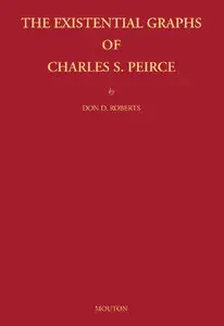 The Existential Graphs of Charles S. Peirce (repost)