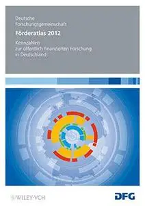 Forderatlas Deutschland 2012: Kennzahlen zur offentlich finanzierten Forschung in Deutschland