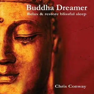 Chris Conway - Buddha Dreamer:  Relax and Restore Blissful Sleep (2013)