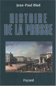 Jean-Paul Bled, "Histoire de la Prusse"