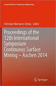 Proceedings of the 12th International Symposium Continuous Surface Mining - Aachen 2014