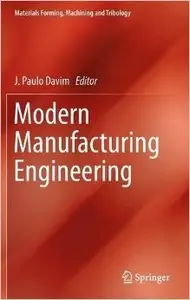 Modern Manufacturing Engineering (Materials Forming, Machining and Tribology) (Repost)