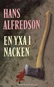 «En yxa i nacken : Kriminalroman» by Hans Alfredson