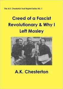 A.K. Chesterton - Creed of a Fascist Revolutionary & Why I Left Mosley