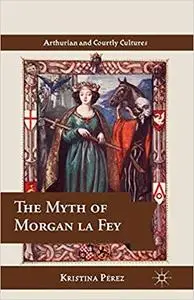 The Myth of Morgan La Fey