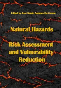 "Natural Hazards: Risk Assessment and Vulnerability Reduction" ed. by José Simão Antunes Do Carmo