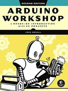 Arduino Workshop: A Hands-on Introduction with 65 Projects, 2nd Edition