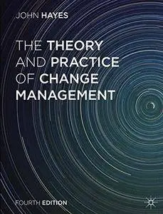 The Theory and Practice of Change Management, 4 edition (repost)