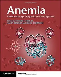 Anemia Paperback with Online Resource: Pathophysiology, Diagnosis, and Management (Repost)