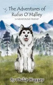 «The Adventures of Rufus O'Malley – A Newfound Friend» by Philip Huzzey