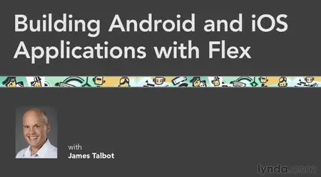 Lynda - Building Android and iOS Applications with Flex [repost]