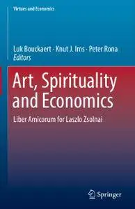 Art, Spirituality and Economics: Liber Amicorum for Laszlo Zsolnai