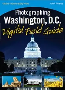 Photographing Washington D.C. Digital Field Guide