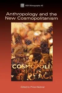 Anthropology and the New Cosmopolitanism: Rooted, Feminist and Vernacular Perspectives (repost)