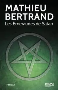 Mathieu Bertrand, "Les Émeraudes de Satan"