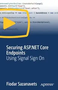 Securing ASP.NET Core Endpoints: Using Signal Sign On [Video]