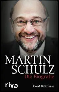 Martin Schulz: Die Biografie