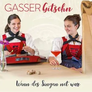 Gasser Gitschn - Wenn Des Singen Net War (2019)