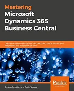Mastering Microsoft Dynamics 365 Business Central: Discover extension development best practices, build advanced ERP (repost)