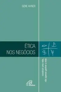 «Ética nos negócios» by Gene Ahner