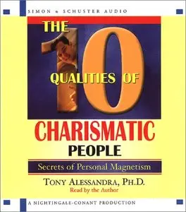 The 10 Qualities Of Charismatic People: Secrets of Personal Magnetism [Audiobook] {Repost}