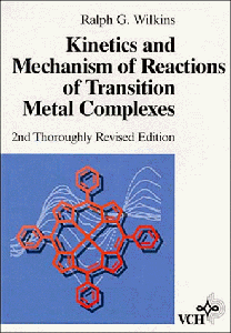 Kinetics and Mechanism of Reactions of Transition Metal Complexes, 2nd, Thoroughly Revised Edition