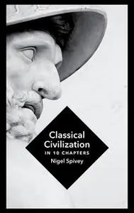 «Classical Civilization» by Nigel Spivey