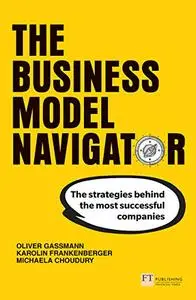 The Business Model Navigator: The strategies behind the most successful companies