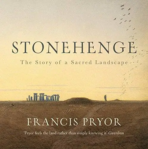 Stonehenge: The Story of a Sacred Landscape