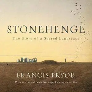 Stonehenge: The Story of a Sacred Landscape