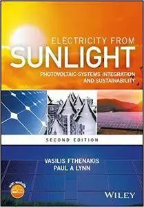 Electricity from Sunlight: Photovoltaic-Systems Integration and Sustainability, 2nd Edition