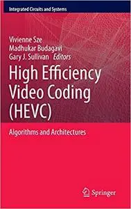 High Efficiency Video Coding (HEVC): Algorithms and Architectures