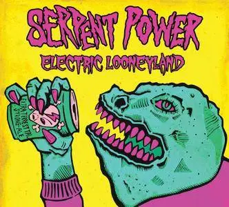 Serpent Power - Electric Looneyland (2017)